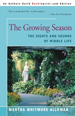The Growing Season: The Sights and Sounds of Middle Life by Martha Whitmore Hickman