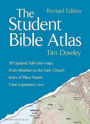 The Student Bible Atlas by Tim Dowley