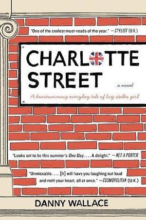 Charlotte Street: A Novel by Danny Wallace, Danny Wallace