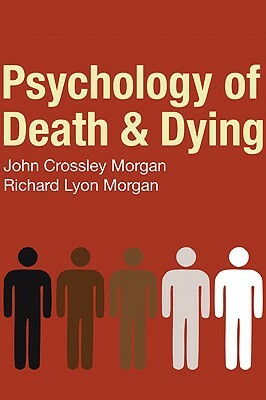 Psychology of Death & Dying by Richard L. Morgan, John C. Morgan