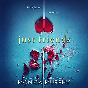 Just Friends by Monica Murphy