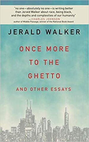 Once More To The Ghetto And Other Essays by Jerald Walker