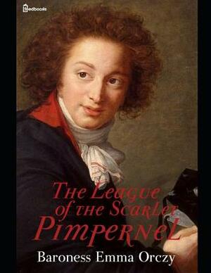 The League of the Scarlet Pimpernal: ( Annotated ) by Baroness Orczy