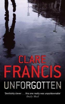 Unforgotten. Clare Francis by Clare Francis