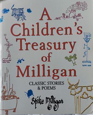 A Children's Treasury of Milligan: Classic Stories and Poems by Milligan, Spike (2001) Paperback by Spike Milligan, Spike Milligan