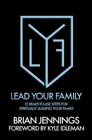 Lead Your Family by Brian Jennings