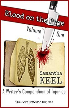 Blood on the Page Volume One: A Writer's Compendium of Injuries by Samantha Keel