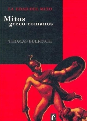 Edad del Mito, La - Mitos Greco-Romanos by Thomas Bulfinch