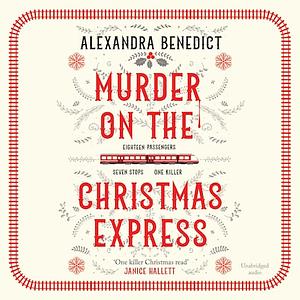 Murder On The Christmas Express by Alexandra Benedict