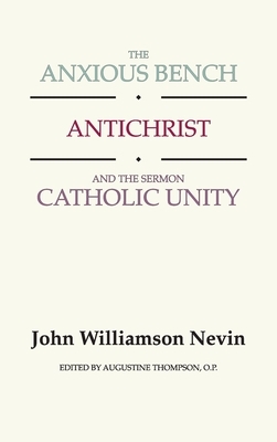 The Anxious Bench, Antichrist and the Sermon Catholic Unity by John Williamson Nevin