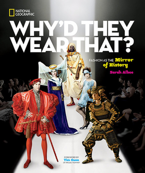 Why'd They Wear That?: Fashion as the Mirror of History by Sarah Albee