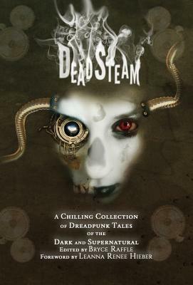 DeadSteam: A Chilling Collection of Dreadpunk Tales of the Dark and Supernatural by 