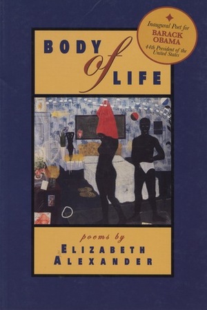 Body of Life: Poems by Elizabeth Alexander