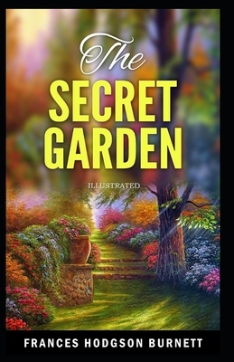 The Secret Garden Illustrated by Frances Hodgson Burnett