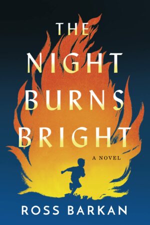 The Night Burns Bright by Ross Barkan, Ross Barkan