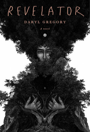 Revelator by Daryl Gregory