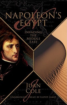 Napoleon's Egypt: Invading the Middle East by Juan Cole