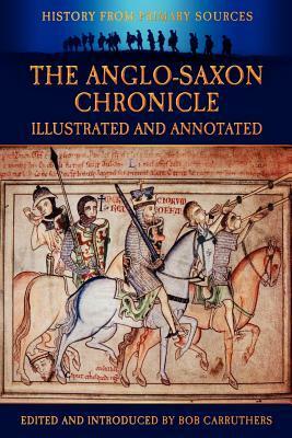 The Anglo-Saxon Chronicle - Illustrated and Annotated by Various, John H. Ingram, Bob Carruthers