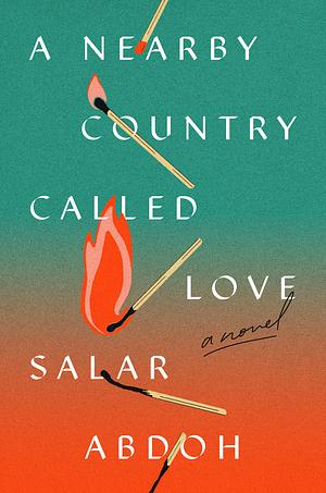 A Nearby Country Called Love by Salar Abdoh
