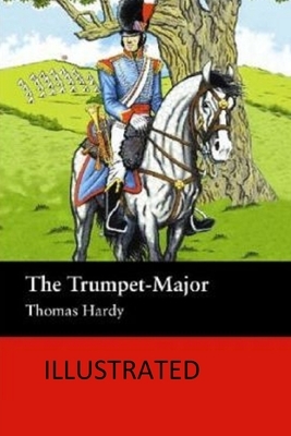 The Trumpet-Major Illustrated by Thomas Hardy