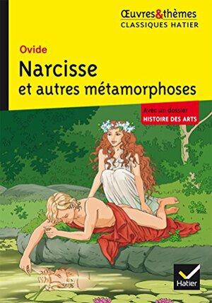 Oeuvres & Themes: Narcisse Et Autres Metamorphoses by Ovid