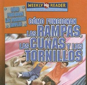 Como Funcionan las Rampas, las Cunas, y los Tornillos = How Ramps, Wedges and Screws Work by Jim Mezzanotte