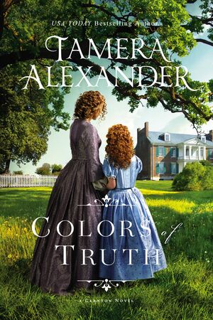 Colors of Truth by Tamera Alexander