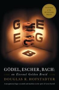 Gödel, Escher, Bach: an Eternal Golden Braid by Douglas R. Hofstadter