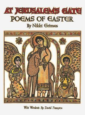 At Jerusalem's Gate: Poems of Easter by David Frampton, Nikki Grimes