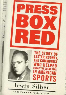 Press Box Red: The Story of Lester Rodney, the Communist Who Helped Break the Color Line in American Sports by Irwin Silber, Angelo Trento