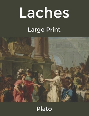 Laches: Large Print by Plato