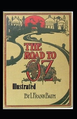 The Road to Oz Illustrated by L. Frank Baum