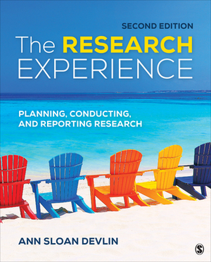 The Research Experience: Planning, Conducting, and Reporting Research by Ann Sloan Devlin