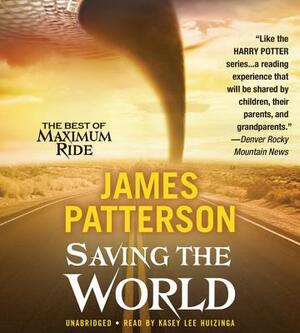 Saving the World and Other Extreme Sports: A Maximum Ride Novel by James Patterson