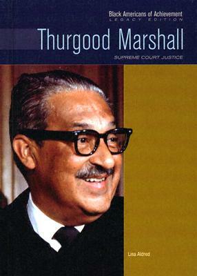 Thurgood Marshall: Supreme Court Justice by Lisa Aldred