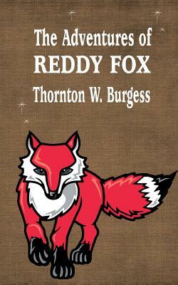 The Adventures of Reddy Fox by Thornton W. Burgess