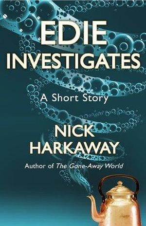 Edie Investigates: A Short Story by Nick Harkaway