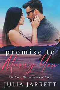 Promise To Marry You by Julia Jarrett