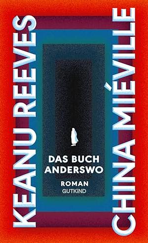 Das Buch Anderswo by China Miéville, Keanu Reeves