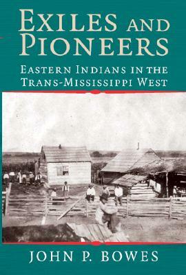 Exiles and Pioneers by John P. Bowes