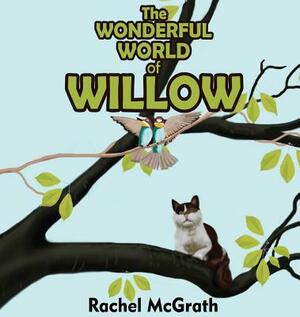 The Wonderful World of Willow by Rachel McGrath