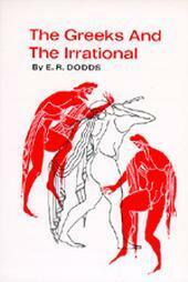The Greeks and the Irrational by E.R. Dodds