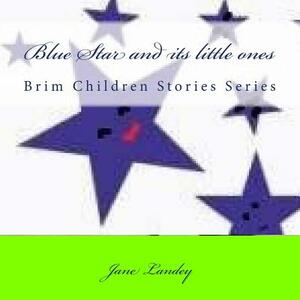 Blue Star and its little ones: Brim Children Stories Series by Jane Landey
