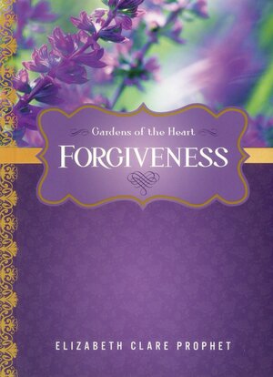 Forgiveness by Elizabeth Clare Prophet