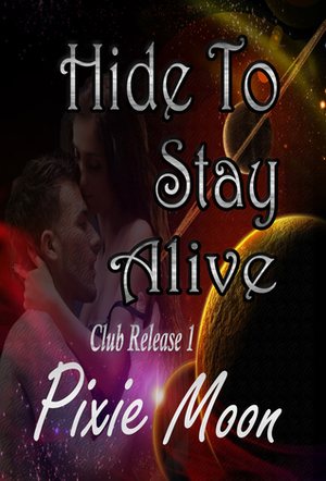 Hide to Stay Alive (Club Release, #1) by Pixie Moon
