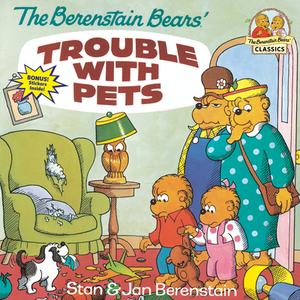 The Berenstain Bears' Trouble with Pets by Stan Berenstain, Jan Berenstain