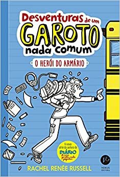 Desventuras de Um Garoto Nada Comum. O Herói do Armário - Volume 1 by Rachel Renée Russell