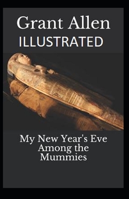 My New Year's Eve Among the Mummies Illustrated by Grant Allen