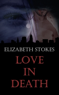 Love In Death by Elizabeth Stokes