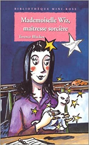 Mademoiselle Wiz, maîtresse sorcière by Terence Blacker